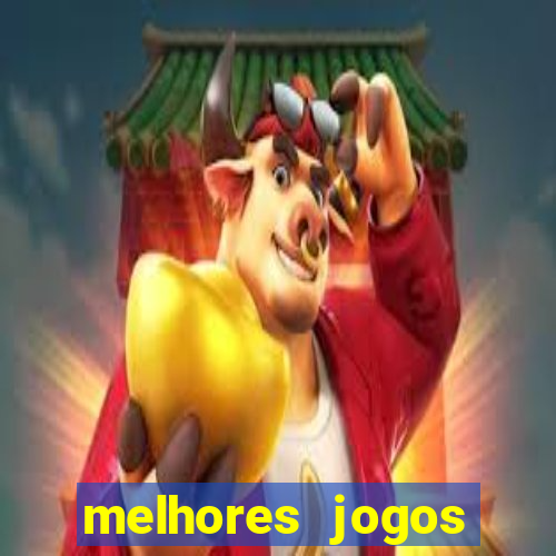 melhores jogos estrela bet